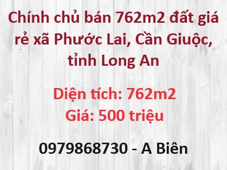 ⭐Chính chủ bán 762m2 đất giá rẻ xã Phước Lai, Cần Giuộc, Long An, 500tr; 0979868730 - Ảnh chính